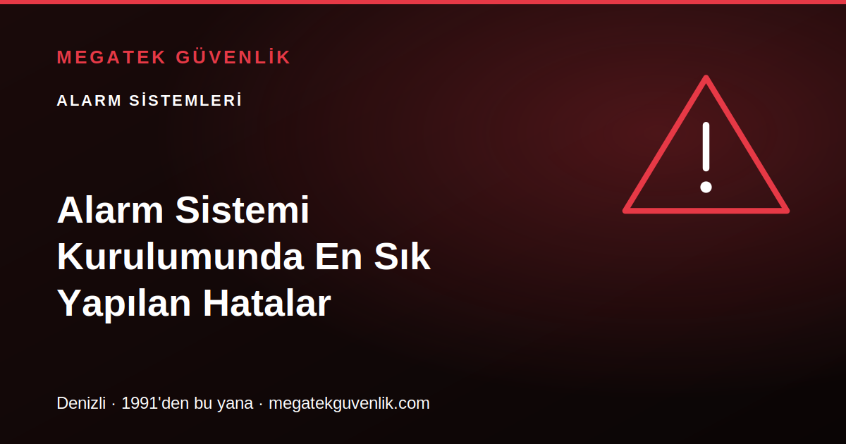 Alarm Sistemi Kurulumunda En Sık Yapılan Hatalar