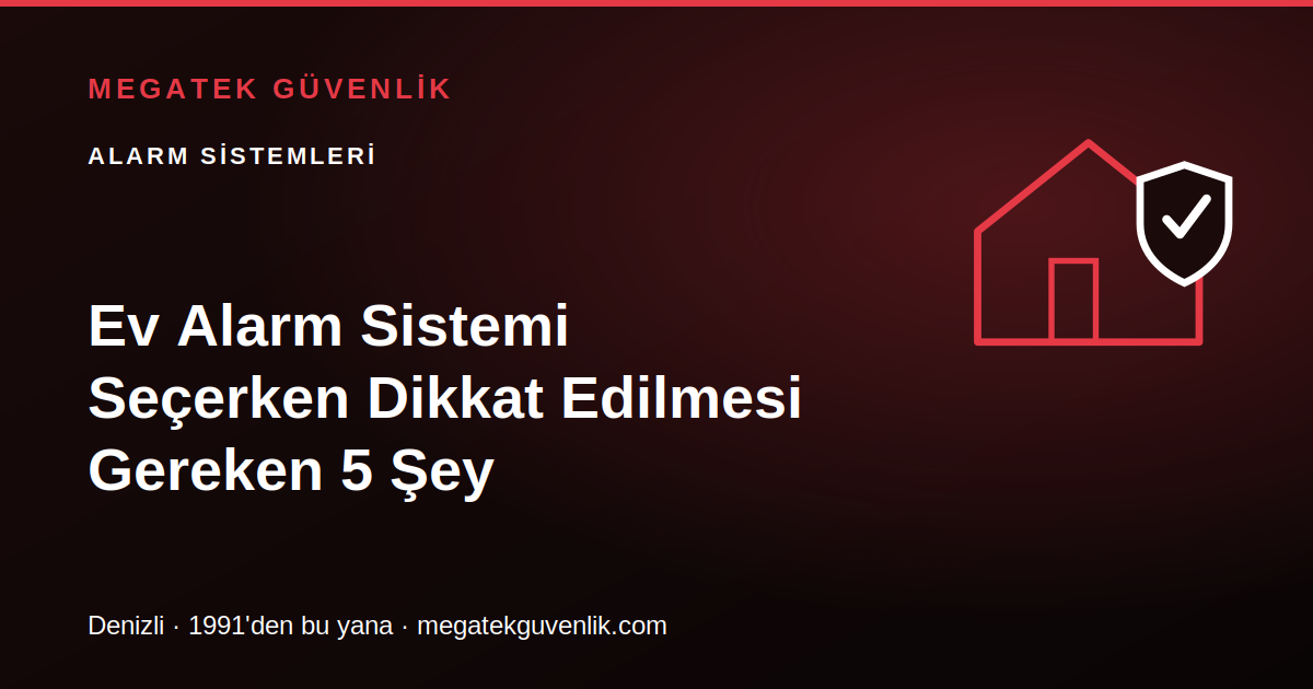 Denizli'de Ev Alarm Sistemi Seçerken Dikkat Edilmesi Gereken 5 Şey