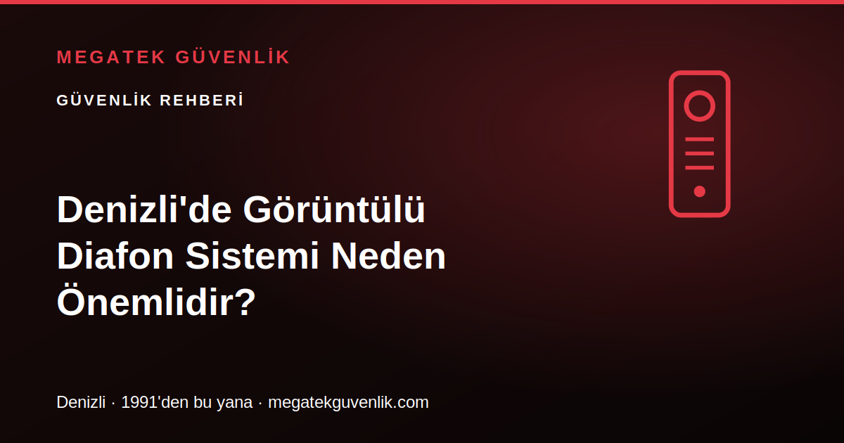 Denizli'de Görüntülü Diafon Sistemi Neden Önemlidir? (2026 Rehberi)