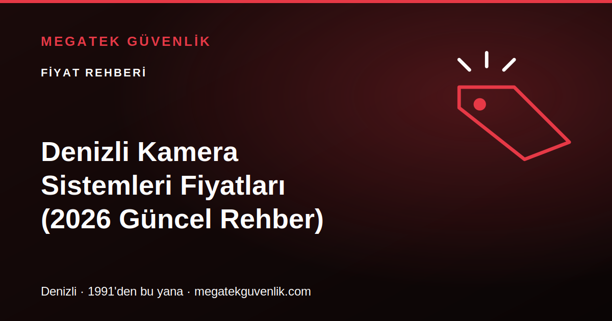 Denizli Kamera Sistemleri Fiyatları (2026 Güncel Rehber)