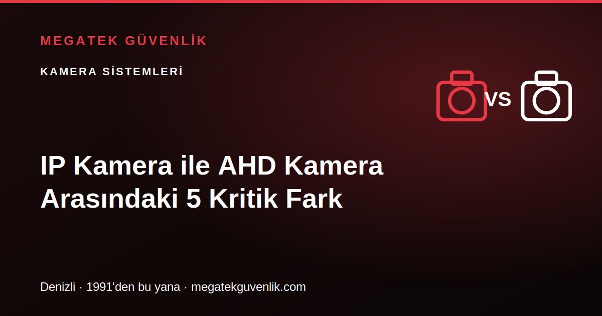 IP Kamera ile AHD Kamera Arasındaki 5 Kritik Fark