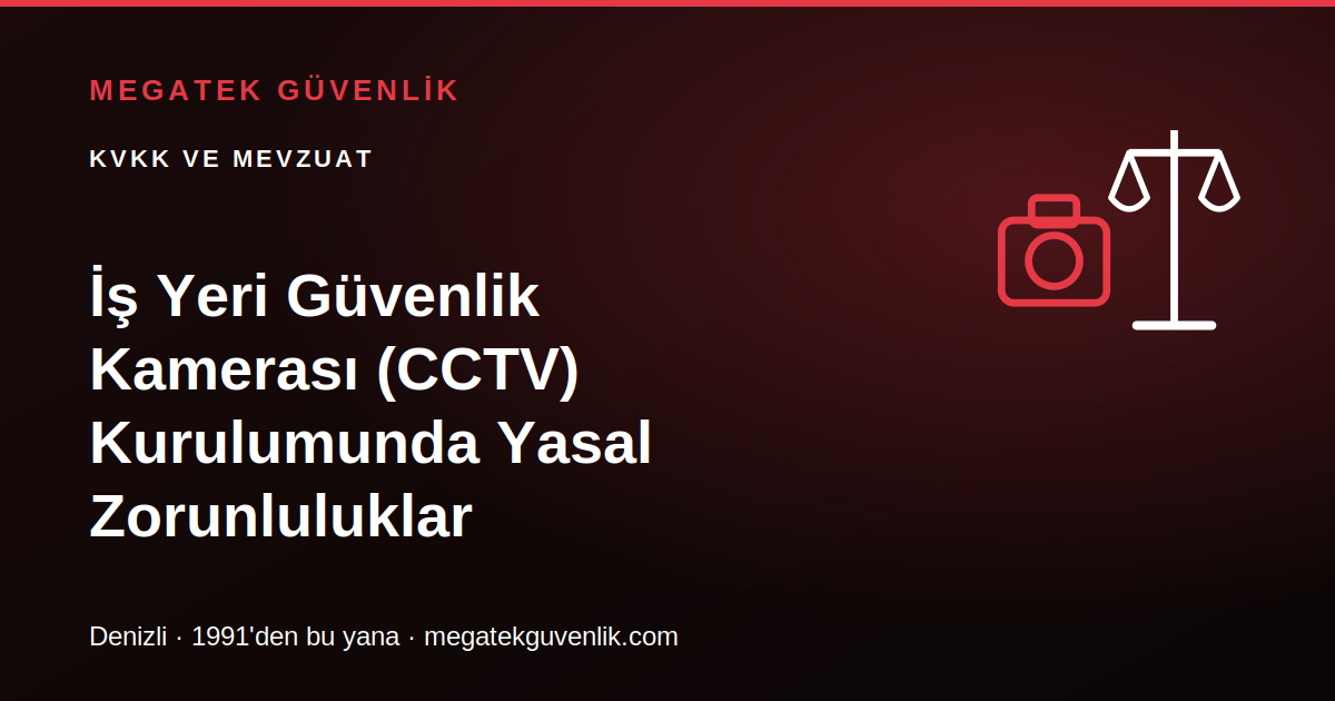 İş Yeri Güvenlik Kamerası (CCTV) Kurulumunda Yasal Zorunluluklar