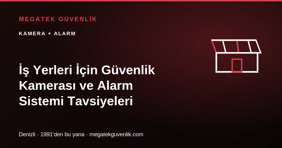 İş Yerleri İçin Güvenlik Kamerası ve Alarm Sistemi Tavsiyeleri